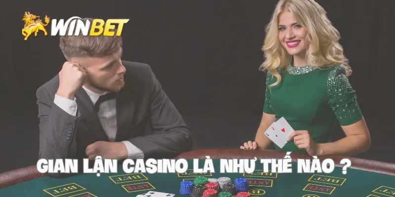 Gian lận casino là như thế nào ?